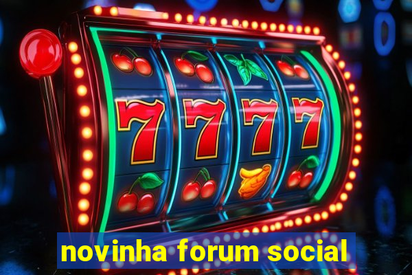 novinha forum social